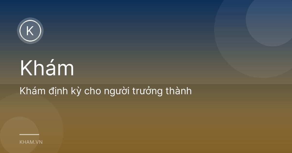 Khám định kỳ cho người trưởng thành