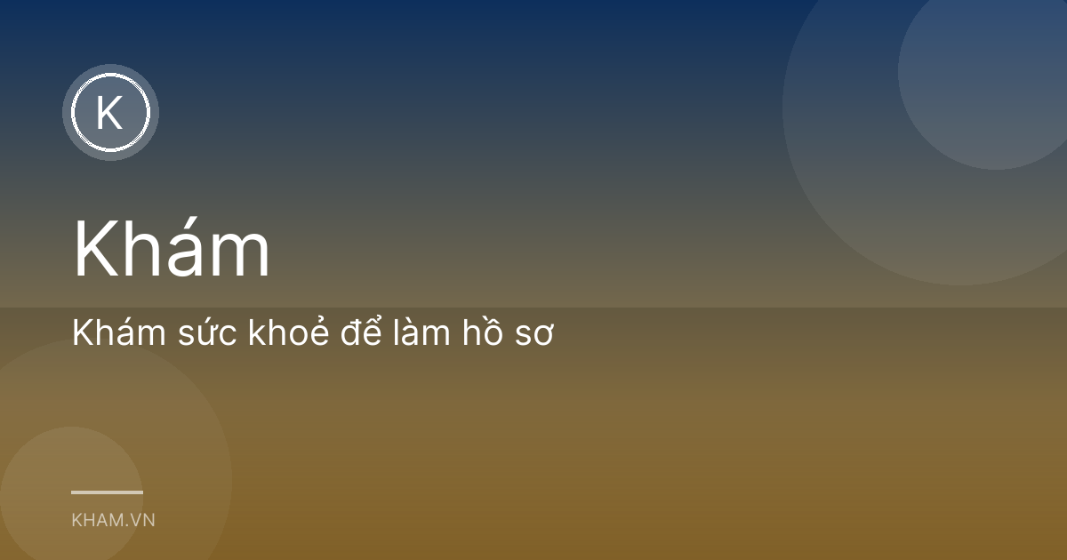 Khám sức khoẻ để làm hồ sơ